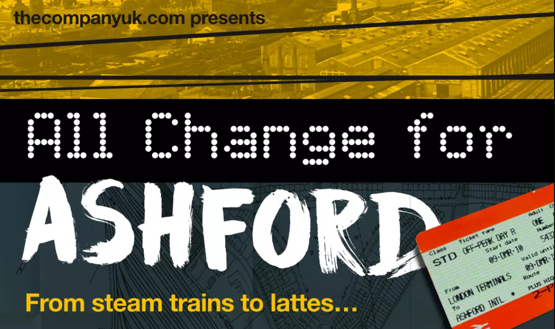 All change for Ashford: A play with music & film